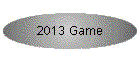 2013 Game